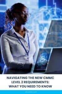 A pinnable graphic for the blog "Navigating the New CMMC Level 2 Requirements: What You Need to Know" by Alluvionic.